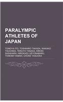 Paralympic Athletes of Japan: Tomoya Ito, Toshihiro Takada, Wakako Tsuchida, Teruyo Tanaka, Hiroki Sasahara, Hirokazu Ueyonabaru, Tomomi Yamaki(English)