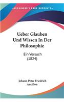 Ueber Glauben Und Wissen In Der Philosophie