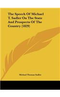 The Speech of Michael T. Sadler on the State and Prospects of the Country (1829)