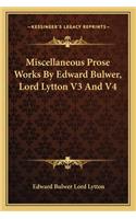 Miscellaneous Prose Works By Edward Bulwer, Lord Lytton V3 And V4