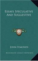 Essays Speculative and Suggestive