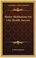 Master Meditations For Life, Health, Success