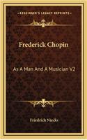 Frederick Chopin: As A Man And A Musician V2