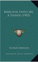 Merciful Unto Me, a Sinner (1905)