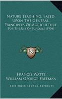 Nature Teaching, Based Upon The General Principles Of Agriculture