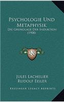 Psychologie Und Metaphysik: Die Grundlage Der Induktion (1908)