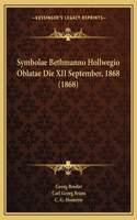 Symbolae Bethmanno Hollwegio Oblatae Die XII September, 1868 (1868)