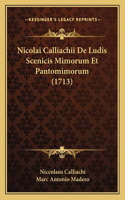 Nicolai Calliachii De Ludis Scenicis Mimorum Et Pantomimorum (1713)