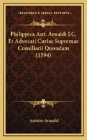 Philippica Ant. Arnaldi J.C. Et Advocati Curiae Supremae Consiliarii Quondam (1594)