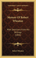 Memoir Of Robert Wheaton