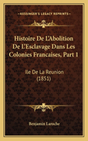 Histoire De L'Abolition De L'Esclavage Dans Les Colonies Francaises, Part 1