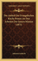 Antheil Der Evangelischen Kirche Posens An Den Arbeiten Der Innern Mission (1875)