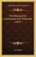 Berechnung Und Construction Der Triebwerke (1874)