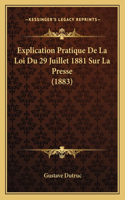 Explication Pratique De La Loi Du 29 Juillet 1881 Sur La Presse (1883)