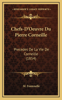 Chefs-D'Oeuvre Du Pierre Corneille: Precedes de La Vie de Corneille (1854)