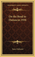 On the Road to Damascus 1936