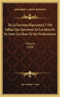 De La Doctrina Hipocratica Y Del Influjo Que Ejercieron En Las Ideas De Su Autor Las Ideas De Sus Predecessores
