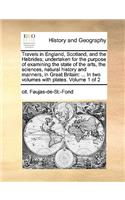 Travels in England, Scotland, and the Hebrides; Undertaken for the Purpose of Examining the State of the Arts, the Sciences, Natural History and Manners, in Great Britain