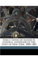 Public Papers of Alonzo B. Cornell, Governor of the State of New York, 1880-1882