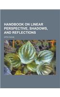 Handbook on Linear Perspective, Shadows, and Reflections