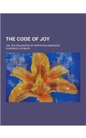 The Code of Joy; The Ten Requisites of Perfected Manhood