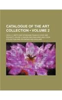 Catalogue of the Art Collection (Volume 2 )