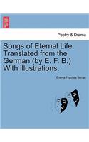 Songs of Eternal Life. Translated from the German (by E. F. B.) with Illustrations.