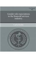 Gender Role Expectations in the Financial Services Industry