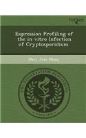 Expression Profiling of the in Vitro Infection of Cryptosporidium: (English)