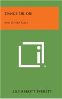 Dance or Die and Other Tales