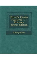 Elite de Poesies Fugitives ...