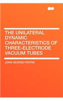 The Unilateral Dynamic Characteristics of Three-Electrode Vacuum Tubes