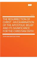 The Resurrection of Christ: An Examination of the Apostolic Belief and Its Significance for the Christian Faith