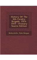 History of the 6th Cavalry Brigade, 1914-1919: (English)