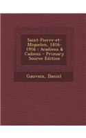 Saint-Pierre-Et-Miquelon, 1816-1916: Acadiens & Cadiens - Primary Source Edition