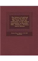 The History of Political Parties in the State of New York, from the Ratification of the Federal Constitution to December, 1840.. Volume 2