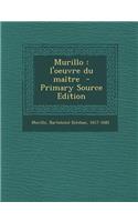 Murillo: L'Oeuvre Du Maitre - Primary Source Edition: L'Oeuvre Du Maitre - Primary Source Edition