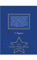 C. Julius Caesar's Commentaries of His Wars in Gaul, and Civil War with Pompey: To Which Is Added, a Supplement to His Commentary of His Wars in Gaul; As Also, Commentaries of the Alexandrian, African, and Spanish Wars, by Aulus Hirtius or Oppius,
