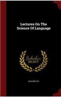 Lectures on the Science of Language