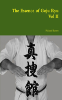 The Essence of Goju Ryu - Vol II: (English)