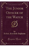 The Junior Officer of the Watch (Classic Reprint)