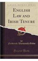 English Law and Irish Tenure (Classic Reprint)
