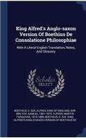 King Alfred's Anglo-saxon Version Of Boethius De Consolatione Philosophiae