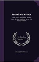 Franklin in France: From Original Documents, Most of Which are now Published for the First Time Volume 2