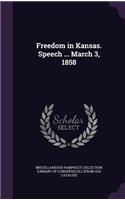 Freedom in Kansas. Speech ... March 3, 1858