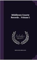 Middlesex County Records .. Volume 1