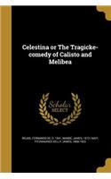 Celestina or The Tragicke-comedy of Calisto and Melibea