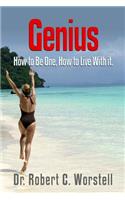 Genius - How to be one, How to live with it.