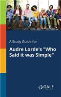 Study Guide for Audre Lorde's "Who Said It Was Simple"