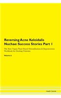 Reversing Acne Keloidalis Nuchae: Success Stories Part 1 The Raw Vegan Plant-Based Detoxification & Regeneration Workbook for Healing Patients. Volume 6